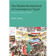 The Muslim Brotherhood in Contemporary Egypt: Democracy Redefined or Confined? by Tadros; Mariz, 9781138815803