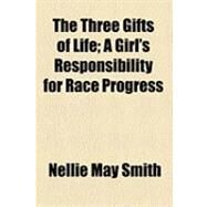 The Three Gifts of Life by Smith, Nellie May, 9781154035803