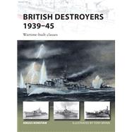 British Destroyers 1939-45 by Konstam, Angus; Bryan, Tony, 9781472825803