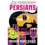 The Persians A Novel by Mahloudji, Sanam, 9781668015803