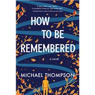 How to Be Remembered by Michael Thompson, 9781728265803
