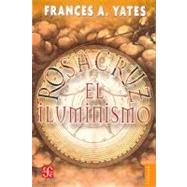 El Iluminismo Rosacruz by Yates, Frances Amelia, 9789681605803