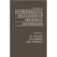 Environmental Regulation of Microbial Metabolism by Kulaev, I. S.; Dawes, E. A.; Tempest, D. W., 9780124285804