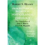 From Historical to Critical Post-colonial Theology by Heaney, Robert S.; Rowland, Christopher, 9780227175804