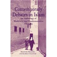Contemporary Debates in Islam An Anthology of Modernist and. Fundamentalist Thought by Moaddel, Mansoor; Talattof, Kamran, 9780312215804
