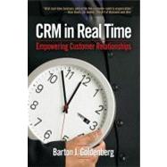 CRM in Real Time Empowering Customer Relationships by Goldenberg, Barton J., 9780910965804
