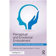 Perceptual and Emotional Embodiment: Foundations of Embodied Cognition Volume 1 by Coello; Yann, 9781138805804