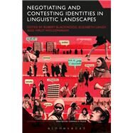 Negotiating and Contesting Identities in Linguistic Landscapes by Blackwood, Robert; Lanza, Elizabeth; Woldemariam, Hirut; Milani, Tommaso M., 9781350045804