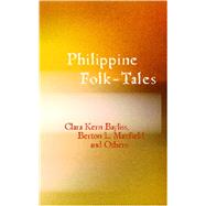 Philippine Folk-Tales by Bayliss, Clara Kern, 9781426445804