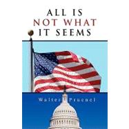 All Is Not What It Seems by Prucnel, Walter, 9781450035804