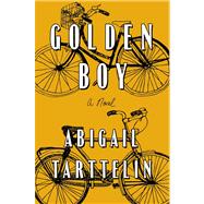 Golden Boy A Novel by Tarttelin, Abigail, 9781476705804