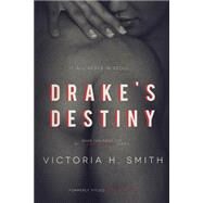 Drake's Destiny by Smith, Victoria H., 9781502815804