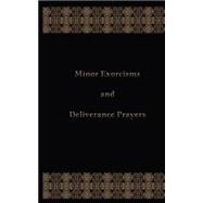 Minor Exorcisms and Deliverance Prayers by Sensus Traditionis Press, 9781505405804