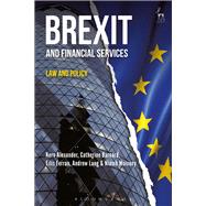 Brexit and Financial Services Law and Policy by Alexander, Kern; Barnard, Catherine; Ferran, Eils; Lang, Andrew; Moloney, Niamh, 9781509915804