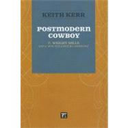 Postmodern Cowboy: C. Wright Mills and a New 21st-century Sociology by Kerr,Keith, 9781594515804