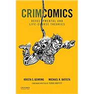 CrimComics Issue 10 Developmental and Life-Course Theories by Gehring, Krista S.; Batista, Michael, 9780197545805
