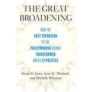 The Great Broadening by Jones, Bryan D.; Theriault, Sean M.; Whyman, Michelle C., 9780226625805