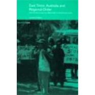 East Timor, Australia and Regional Order: Intervention and its Aftermath in Southeast Asia by Cotton,James, 9780415335805