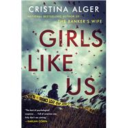 Girls Like Us by Alger, Cristina, 9780525535805