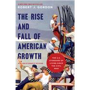 The Rise and Fall of American Growth by Gordon, Robert J., 9780691175805