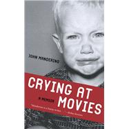 Crying at Movies A Memoir by Manderino, John, 9780897335805
