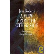 Jane Roberts' a View from the Other Side by Roberts, Jane, 9780966325805