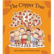 The Copper Tree by Robinson, Hilary Ann; Stanley, Mandy, 9780993365805