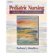 Pediatric Nursing Skills and Procedures by Mandleco, Barbara L, 9781401825805