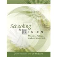 Schooling by Design: Mission, Action, and Achievement by Wiggins, Grant P., 9781416605805