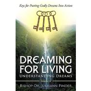Dreaming for Living : Understanding Dreams, Volume II by Pinder, Julieann, 9781449065805
