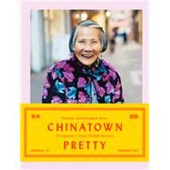 Chinatown Pretty Fashion and Wisdom from Chinatown's Most Stylish Seniors by Lo, Andria; Luu, Valerie, 9781452175805