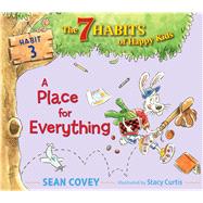 A Place for Everything Habit 3 by Covey, Sean; Curtis, Stacy, 9781534415805