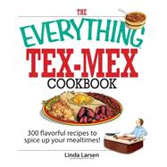 The Everything Tex-mex Cookbook by Larsen, Linda, 9781593375805
