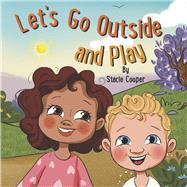Let's Go Outside and Play by Cooper, Stacie, 9781667865805