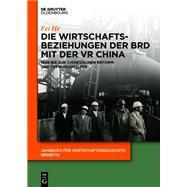 Die Wirtschaftsbeziehungen der BRD mit der VR China by Fei He, 9783111245805