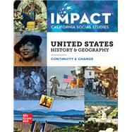 IMPACT: California, Grade 11, Student Edition, United States History & Geography, Continuity and Change by Appleby, Joyce; Brinkley, Alan; Broussard, James M.; Ritchie, Donald A., 9780076755806