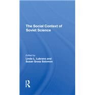 The Social Context Of Soviet Science by Lubrano, Linda L.; Solomon, Susan Gross, 9780367295806