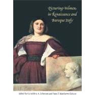 Picturing Women in Renaissance and Baroque Italy by Edited by Geraldine A. Johnson , Sara F. Matthews Grieco, 9780521565806