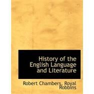 History of the English Language and Literature by Chambers, Robert; Robbins, Royal, 9780554615806