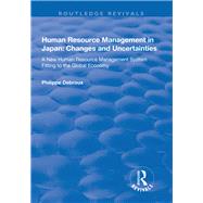 Human Resource Management in Japan: Changes and Uncertainties - A New Human Resource Management System Fitting to the Global Economy: Changes and Uncertainties - A New Human Resource Management System Fitting to the Global Economy by Debroux,Philippe, 9781138715806