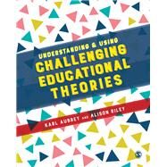 Understanding and Using Challenging Educational Theories by Aubrey, Karl; Riley, Alison, 9781473955806