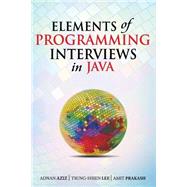 Elements of Programming Interviews in Java by Aziz, Adnan; Lee, Tsung-hsien; Prakash, Amit, 9781517435806