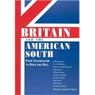 Britain and the American South by Ward, Joseph P.; Lambert, Franklin T.; Porter L. Fortune, Jr. History Symposium, 9781578065806