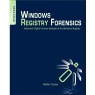 Windows Registry Forensics : Advanced Digital Forensic Analysis of the Windows Registry by Carvey, Harlan; Hull, Dave, 9781597495806