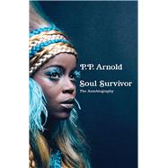 Soul Survivor The Autobiography by Arnold, P.P, 9781788705806