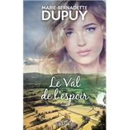 Le Val de l'espoir by Marie-Bernadette Dupuy, 9782702155806