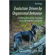 Evolution Driven by Organismal Behavior by Diogo, Rui, 9783319475806