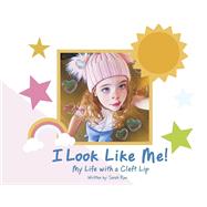 I LOOK LIKE ME! My Life with a Cleft Lip by Rae, Sarah, 9798317815806