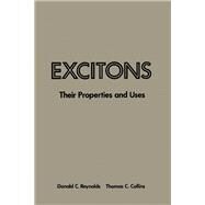 Excitons : Their Properties and Uses by Reynolds, Donald C., 9780125865807