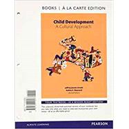 Child Development A Cultural Approach -- Books a la Carte by Arnett, Jeffrey Jensen; Maynard, Ashley, 9780134225807
